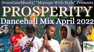 PROSPERITY | Dancehall Mix April 2022: Jahshii - Chronic Law - Skeng - Rytikal - Popcaan & More