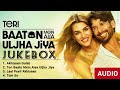 Teri Baato Mein Aisa Uljha Jiya Audio JUKEBOX All Songs Playlist Full Album Playlist Song