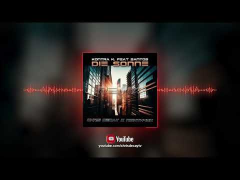 Kontra K.  feat.  Santos - Die Sonne (Chris Decay x Nighth4wk Remix)
