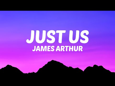 James Arthur - Just Us (Lyrics)