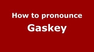How to pronounce Gaskey