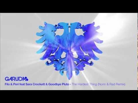 Filo & Peri feat Sara Crockett & Goodbye Pluto - The Hardest Thing (Norin & Rad Remix) [Garuda]