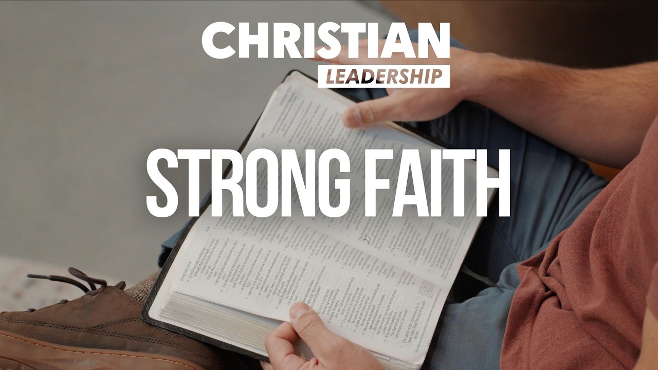 Christian Leadership Part 2 Lesson 5: Strong Faith