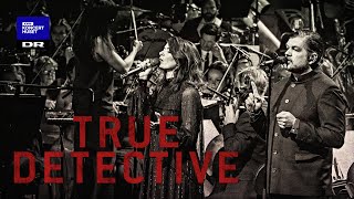 True Detective - FAR FROM ANY ROAD / Kira Skov, Michael Møller &amp; Danish National Symphony Orchestra
