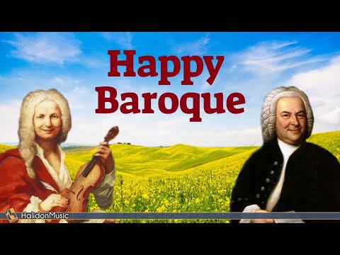 Happy Baroque Music - Vivaldi, Bach, Telemann...