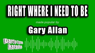 Gary Allan - Right Where I Need To Be (Karaoke Version)
