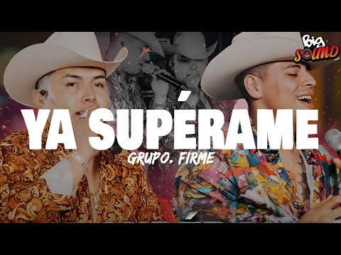 Grupo Firme - Ya Superame (Letra)