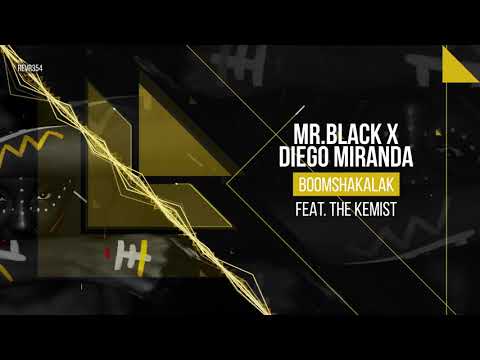 MR.BLACK X Diego Miranda Feat. The Kemist - Boomshakalak