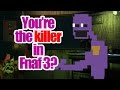 You are the killer in Five nights at freddy's 3? 
