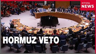 China and Russia block UN resolution protecting Hormuz shipping lanes