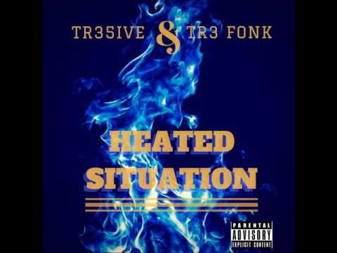 Tr35ive & Tr3Fonk Heated Situation(s)