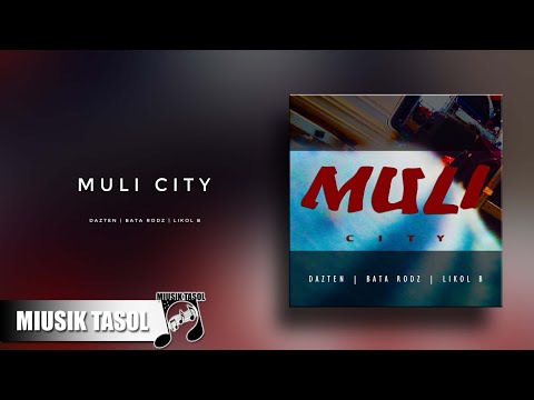 Dazten, Bata Rods & Likol B - Muli City
