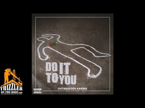 Outrageous Karina - Do It To You (Prod. Nate Hendrix) [Thizzler.com Exclusive]