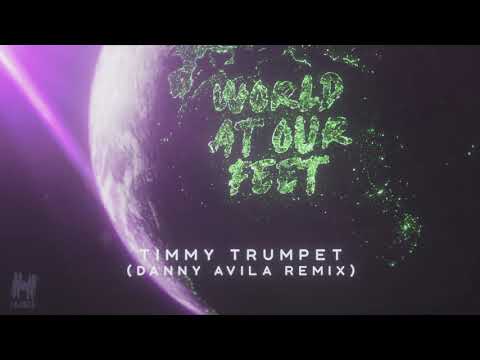 World At Our Feet (Danny Avila Remix) - Timmy Trumpet