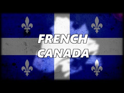 The Evolution of French Canada (and why they still Refuse to Speak English)
