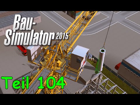 Let's Play Bau Simulator 2015 Teil 104 - INDUSTRIESCHORNSTEIN SETZEN | Liongamer1