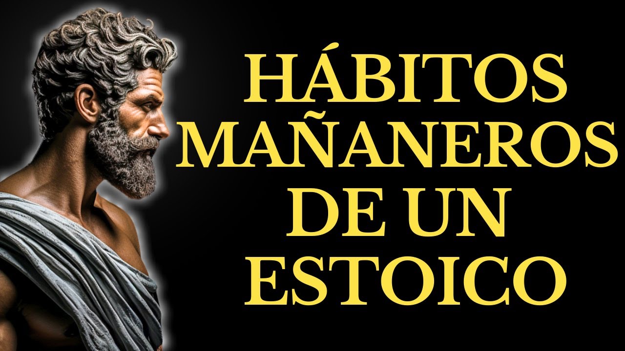15 HÁBITOS ESTOICOS Que Debes Hacer Cada MAÑANA y DOMINA TU MENTE l LECCIONES de ESTOICISMO