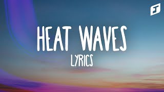 Glass Animals - Heat Waves (Lyrics) sometimes all I think about is you