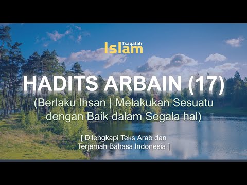 Hadits Arbain ke 17 | Berlaku Ihsan; Melakukan Sesuatu dengan Baik dan Maksimal dalam Segala Hal
