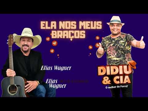 Didiu & Cia Feat Elias Wagner - Ela nos meus braços