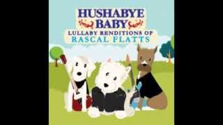 Mayberry - Lullaby Renditions of Rascal Flatts - Hushabye Baby