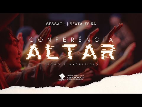 Conferência Altar: Fogo e Sacrifício | Sessão 3 | 12/11/2022
