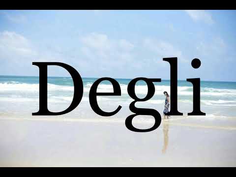 How To Pronounce Degli🌈🌈🌈🌈🌈🌈Pronunciation Of Degli