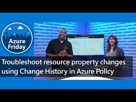 Troubleshoot resource property changes using Change History in Azure Policy | Azure Friday