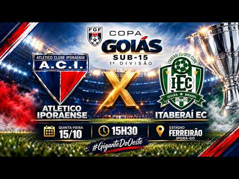 COPA GOIÁS 1ª DIVISÃO- SUB15 - ATLÉTICO CLUBE IPORÁENSE X ITABERAÍ