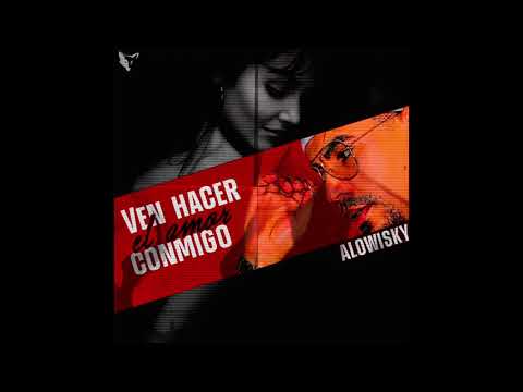Ven Hacer el Amor Conmigo - Alowisky