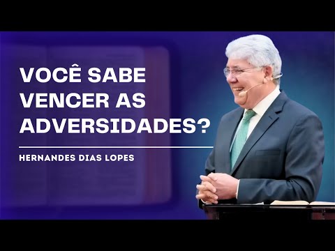 HOW TO TRANSFORM ADVERSITIES INTO TRIUMPHS - HERNANDES DIAS LOPES