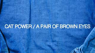 Cat Power - A Pair Of Brown Eyes (Official Audio)