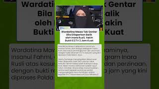 Wardatina Mawa Tak Gentar Bila Dilaporkan Balik oleh Inara Rusli, Yakin Bukti CCTV 2 Jam Kuat