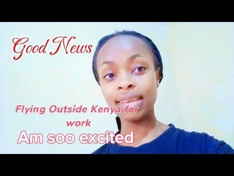 AM FINALLY FLYING OUTSIDE KENYA FOR WORK||GOD HAVE DONE IT AGAIN !!!