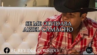 SE ME OLVIDABA ARIEL CAMACHO (LETRA)