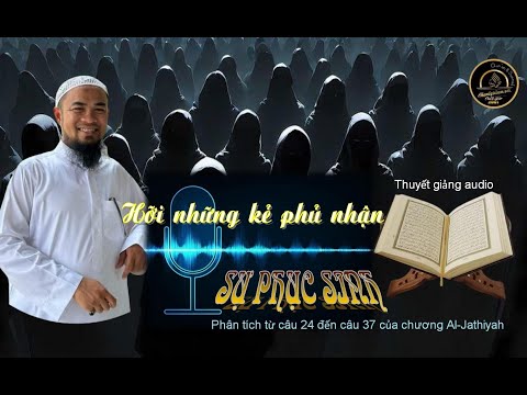 HỠI NHỮNG KẺ PHỦ NHẬN SỰ PHỤC SINH