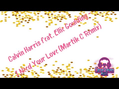 Calvin Harris feat. Ellie Goulding - I Need Your Love (Martik C Remix)