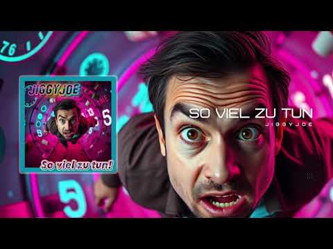 JiggyJoe- So viel zu tun