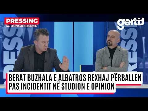 BERAT BUZHALA E ALBATROS REXHAJ PËRBALLEN PAS INCIDENTIT NË STUDION E OPINION | Pressing | T7