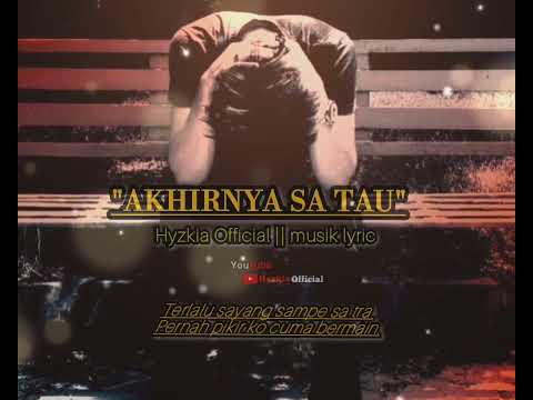 AKHIRNYA SA TAU- Hyzkia official musik lyric
