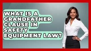 Download lagu What Is A Grandfather Clause In Safety Equipment Law? - You Cant Make This Law Up mp3