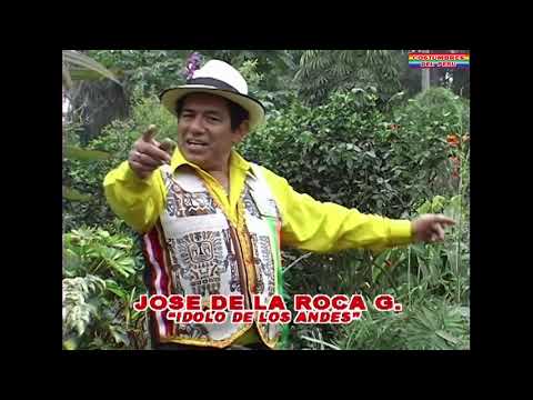 JOSE DE LA ROCA GARIBAY / EL IDOLO DE LOS ANDES / TEMA: INGRATA TORTOLITA / HUAYNO SENTIMENTAL