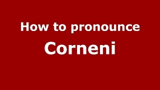 How to pronounce Corneni