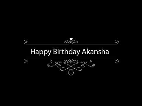 akansha, happy birthday akansha, classic happy birthday whats app status,