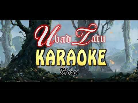 UBAD TATU-KARAOKE- LAGU BALI-MARGI
