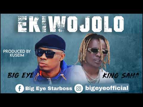 Ekiwojolo - Big Eye X King Saha