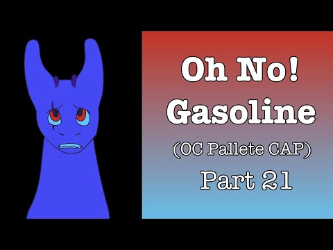 Oh No! Gasoline [OC Pallette CAP] - Part 21