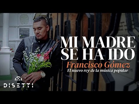 Mi Madre Se Ha Ido - Francisco Gómez y Freddy Chaverra (Video Oficial)