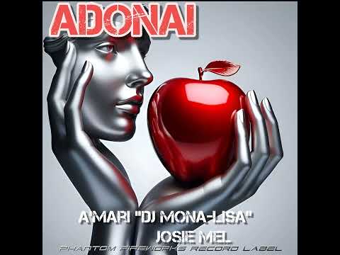 Adonai - A’mari “DJ Mona-Lisa” ft Josie Mel 