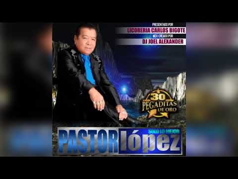 PASTOR LOPEZ MIX · SOLO LO MEJOR · DJ JOEL ALEXANDER & LICORERIA CARLOS BIGOTE | 2018